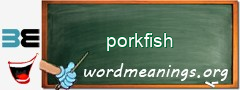 WordMeaning blackboard for porkfish